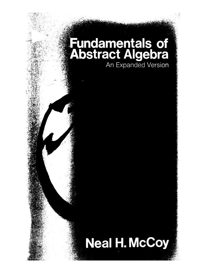 Fundamentals of Abstract Algebra: An Expanded Version by Neal H. McCoy