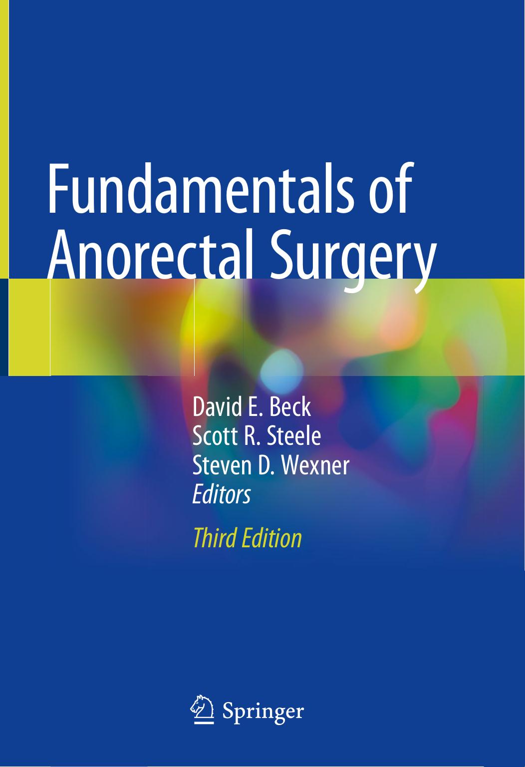 Fundamentals of Anorectal Surgery by David E. Beck Scott R. Steele Steven D. Wexner