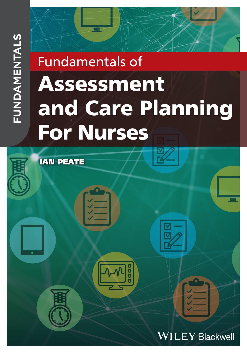 Fundamentals of Assessment and Care Planning for Nurses by Ian Peate