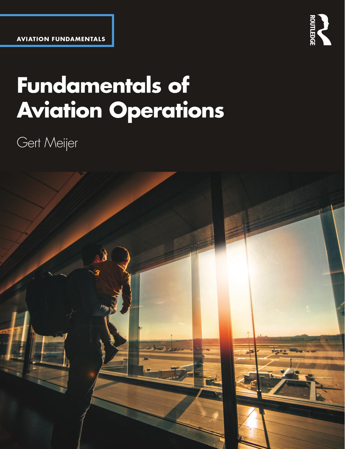 Fundamentals of Aviation Operations (Aviation Fundamentals) by Gert Meijer