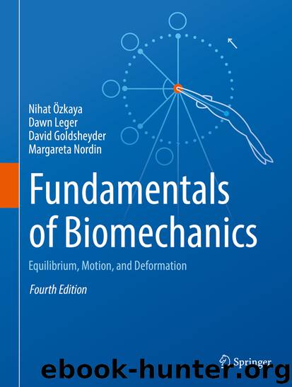 Fundamentals of Biomechanics by Nihat Özkaya & Dawn Leger & David Goldsheyder & Margareta Nordin