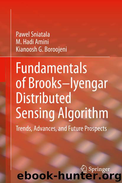 Fundamentals of Brooks–Iyengar Distributed Sensing Algorithm by Pawel Sniatala & M. Hadi Amini & Kianoosh G. Boroojeni