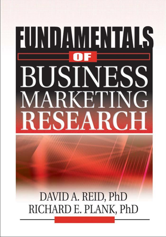 Fundamentals of Business Marketing Research (The Foundation Series in Business Marketing) (The Foundation Series in Business Marketing) by J David Lichtenthal Richard E Plank David A Reid