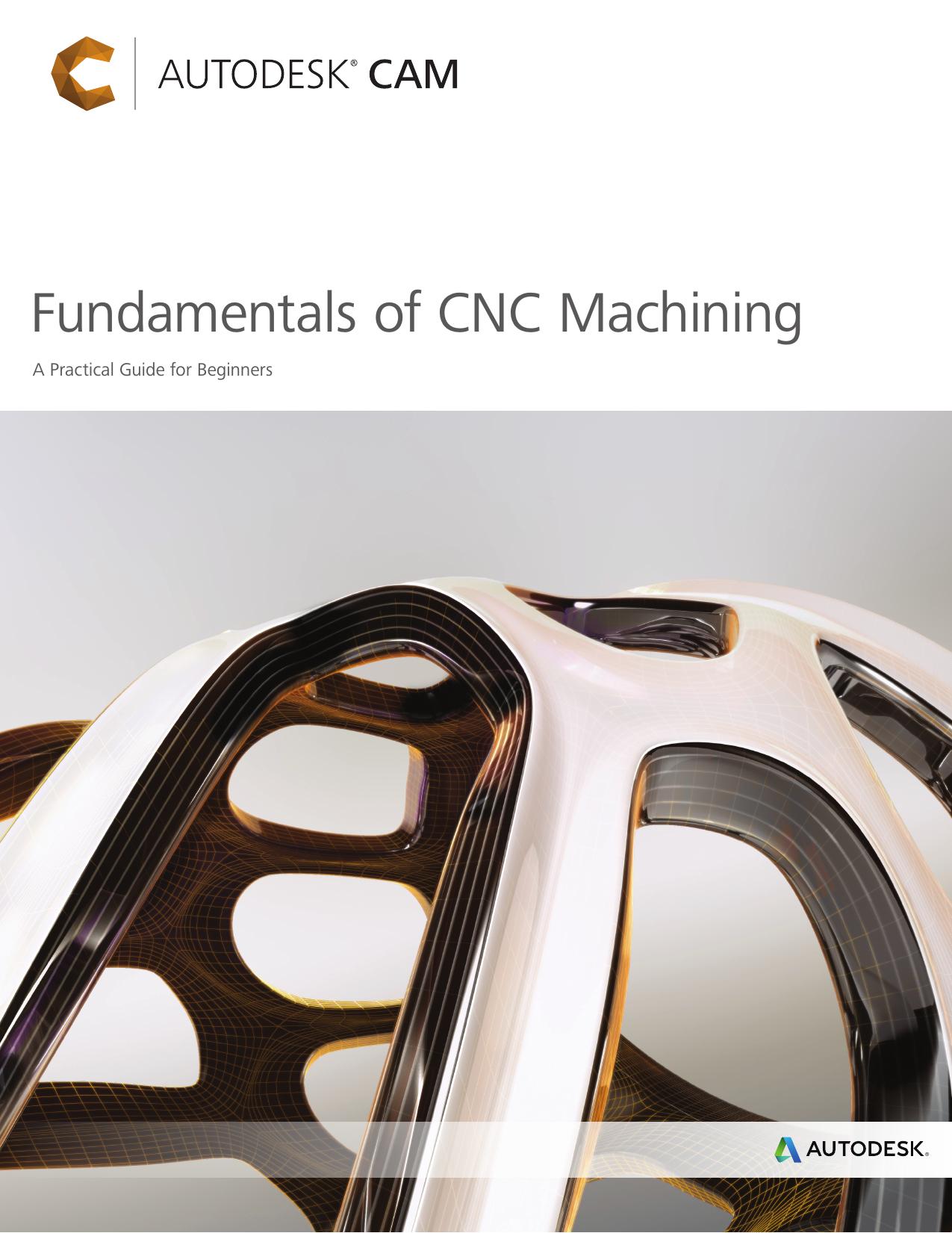 Fundamentals of CNC Machining. A Practical Guide for Beginners by AUTODESK CAM