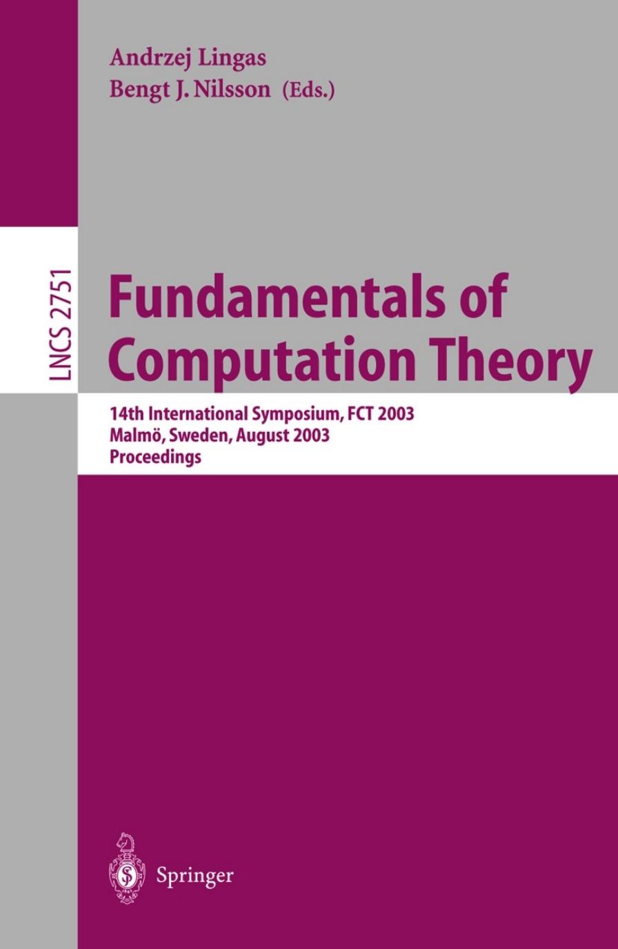 Fundamentals of Computation Theory: 14th International Symposium, FCT 2003, MalmÃ¶, Sweden, August 12-15, 2003. Proceedings by Sanjeev Arora (auth.) Andrzej Lingas Bengt J. Nilsson (eds.)