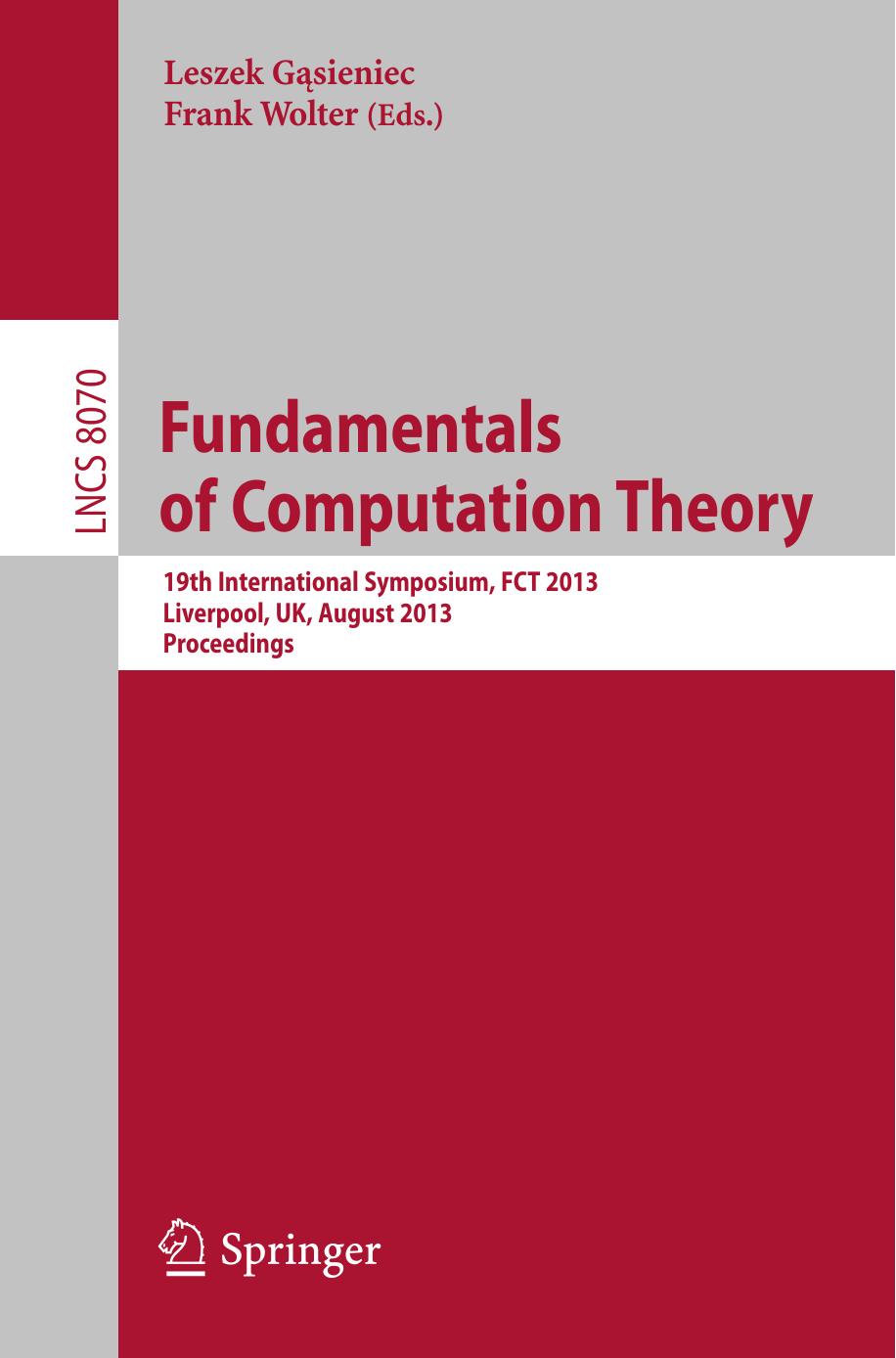 Fundamentals of Computation Theory: 19th International Symposium, FCT 2013, Liverpool, UK, August 19-21, 2013. Proceedings by Marek Chrobak (auth.) Leszek Gąsieniec Frank Wolter (eds.)