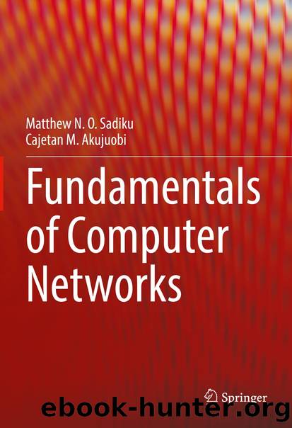 Fundamentals of Computer Networks by Matthew N. O. Sadiku & Cajetan M. Akujuobi