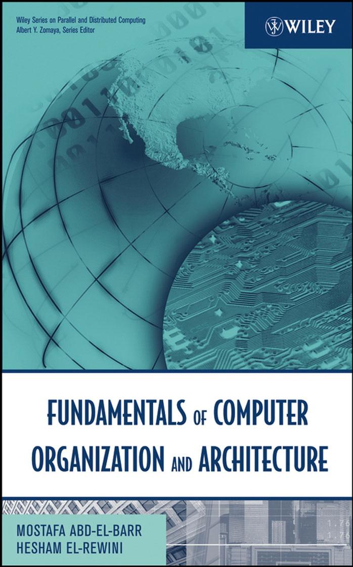 Fundamentals of Computer Organization and Architecture by Hesham El-Rewini