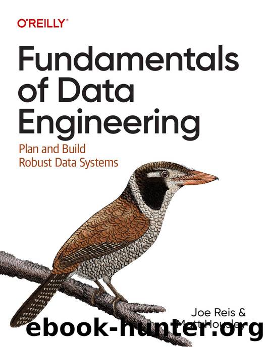 Fundamentals of Data Engineering by Joe Reis and Matt Housley