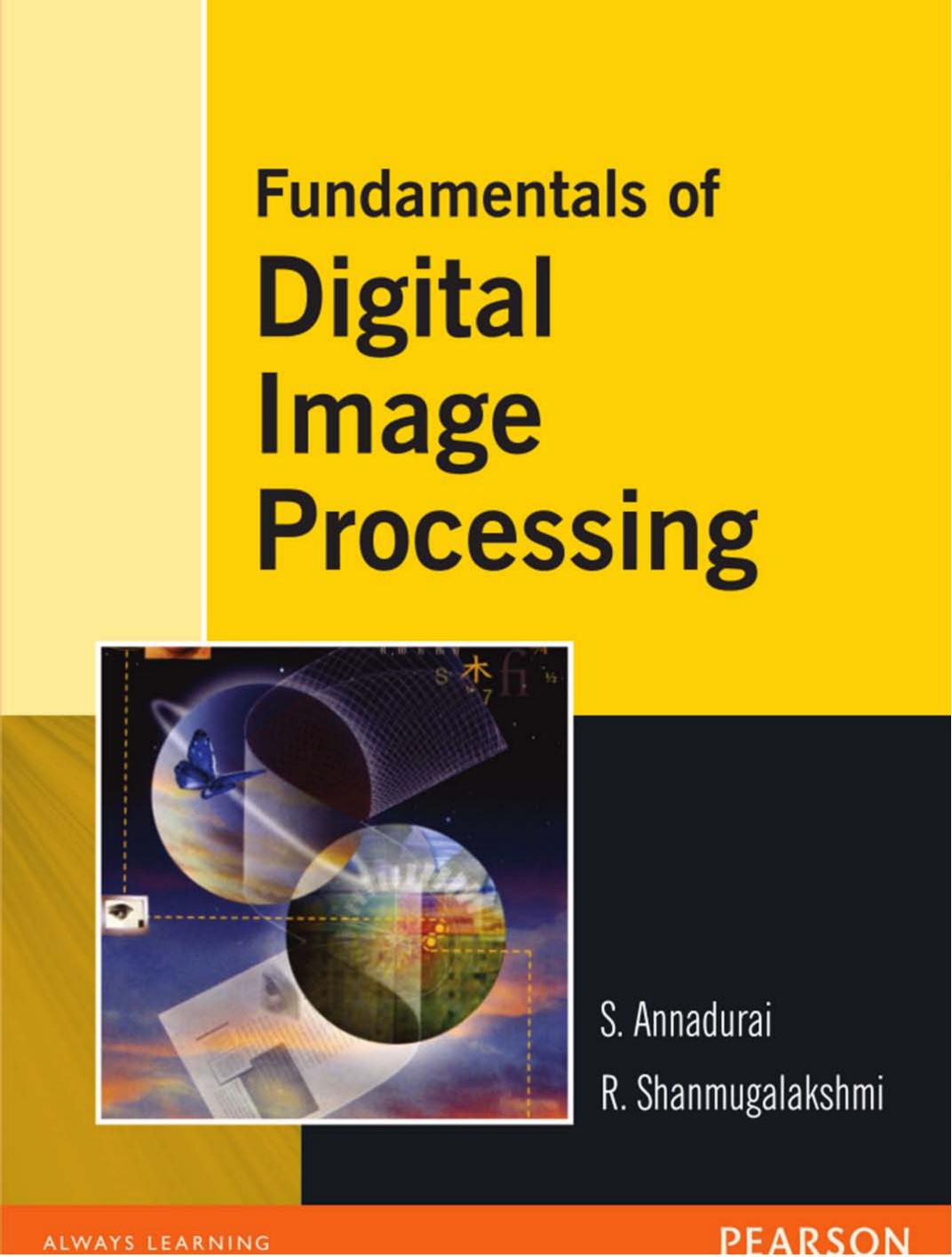 Fundamentals of Digital Image Processing by S. Annadurai R. Shanmugalakshmi