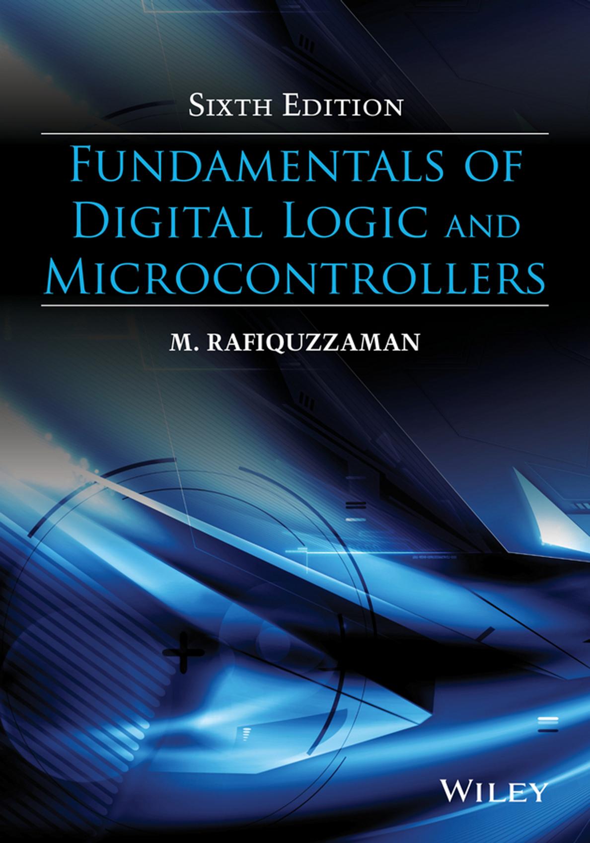 Fundamentals of Digital Logic and Microcontrollers 6th Edition by M. Rafiquzzaman