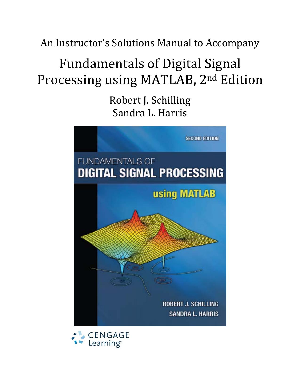 Fundamentals of Digital Signal Processing using MATLAB. An Instructorâs Solutions Manual by Schilling R.J. Harris S.L