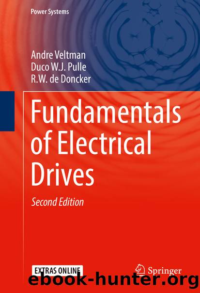 Fundamentals of Electrical Drives by Andre Veltman Duco W.J. Pulle & Rik W. De Doncker