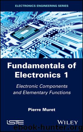 Fundamentals of Electronics 1 by Muret Pierre;