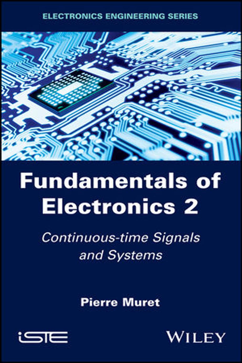 Fundamentals of Electronics 2_Continuous-time Signals and Systems by Fundamentals of Electronics 2 Continuous-time Signals & Systems-Wiley-ISTE (2018)