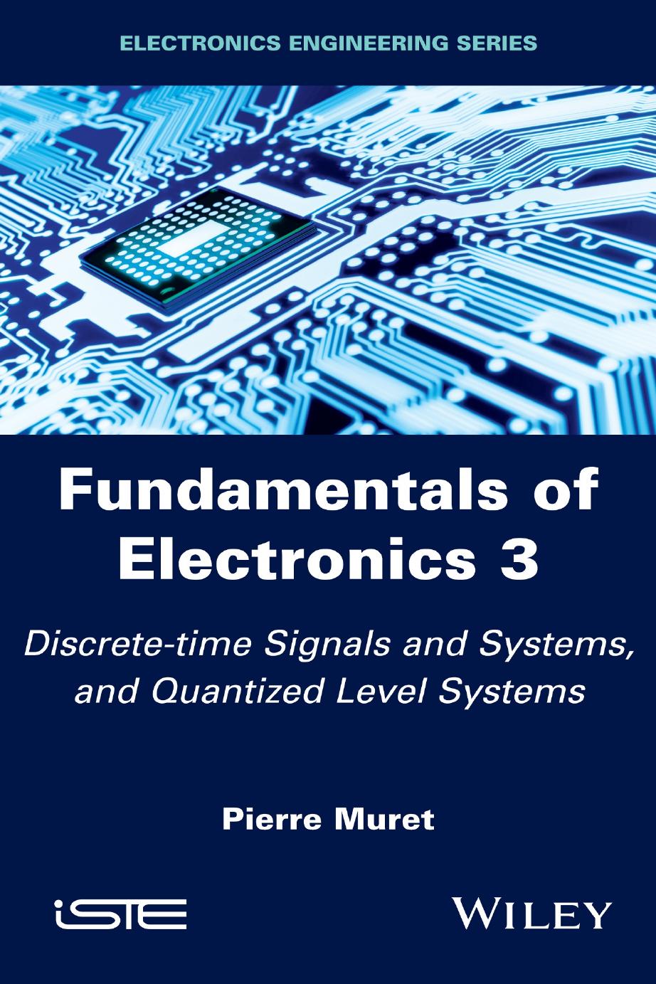 Fundamentals of Electronics 3: Discrete-time Signals and Systems, and Quantized Level Systems by Pierre Muret