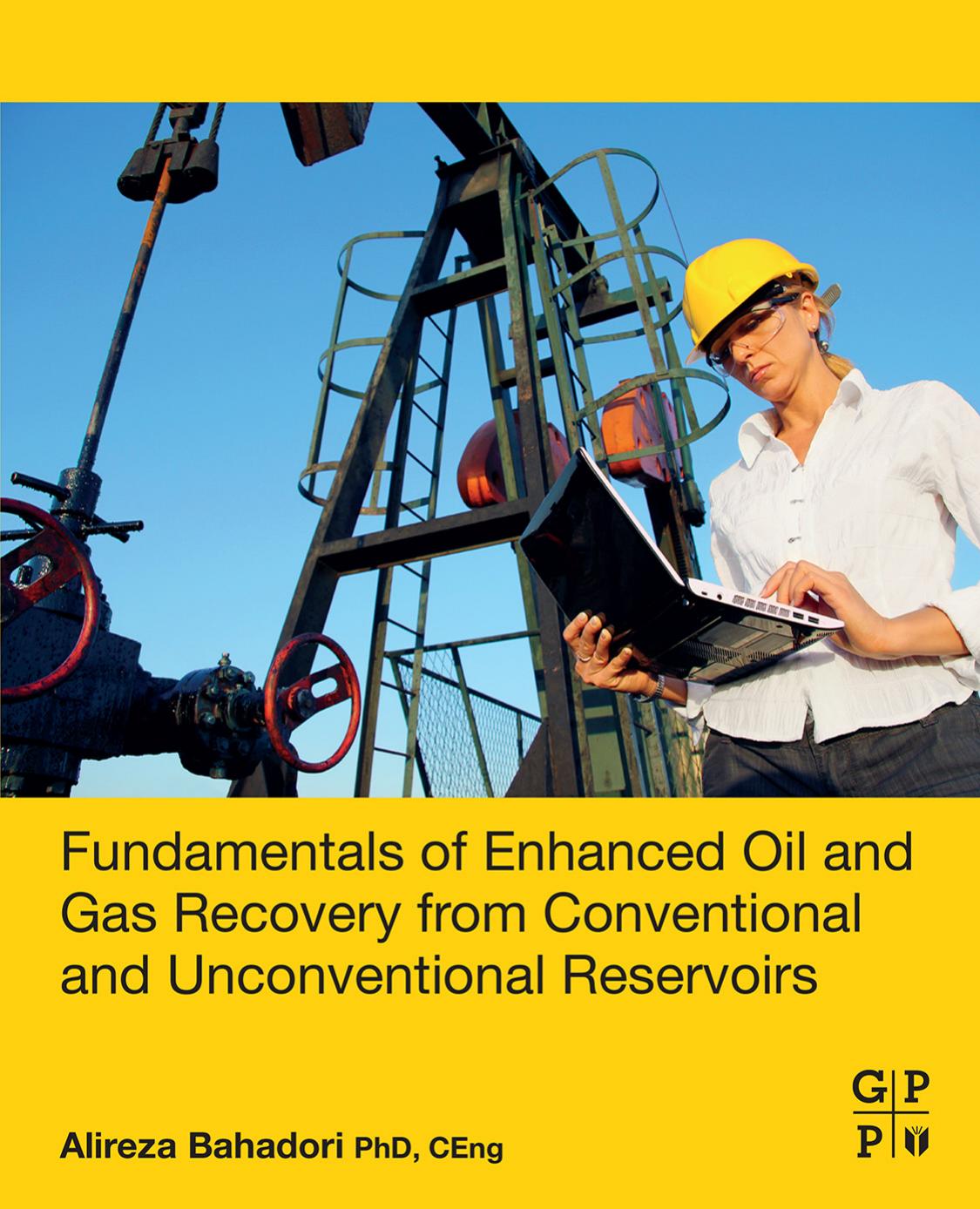 Fundamentals of Enhanced Oil and Gas Recovery from Conventional and Unconventional Reservoirs by Alireza Bahadori