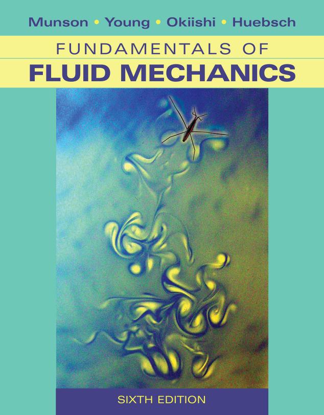 Fundamentals of Fluid Mechanics by Bruce R. Munson Donald F. Young Theodore H. Okiishi Wade W. Huebsch