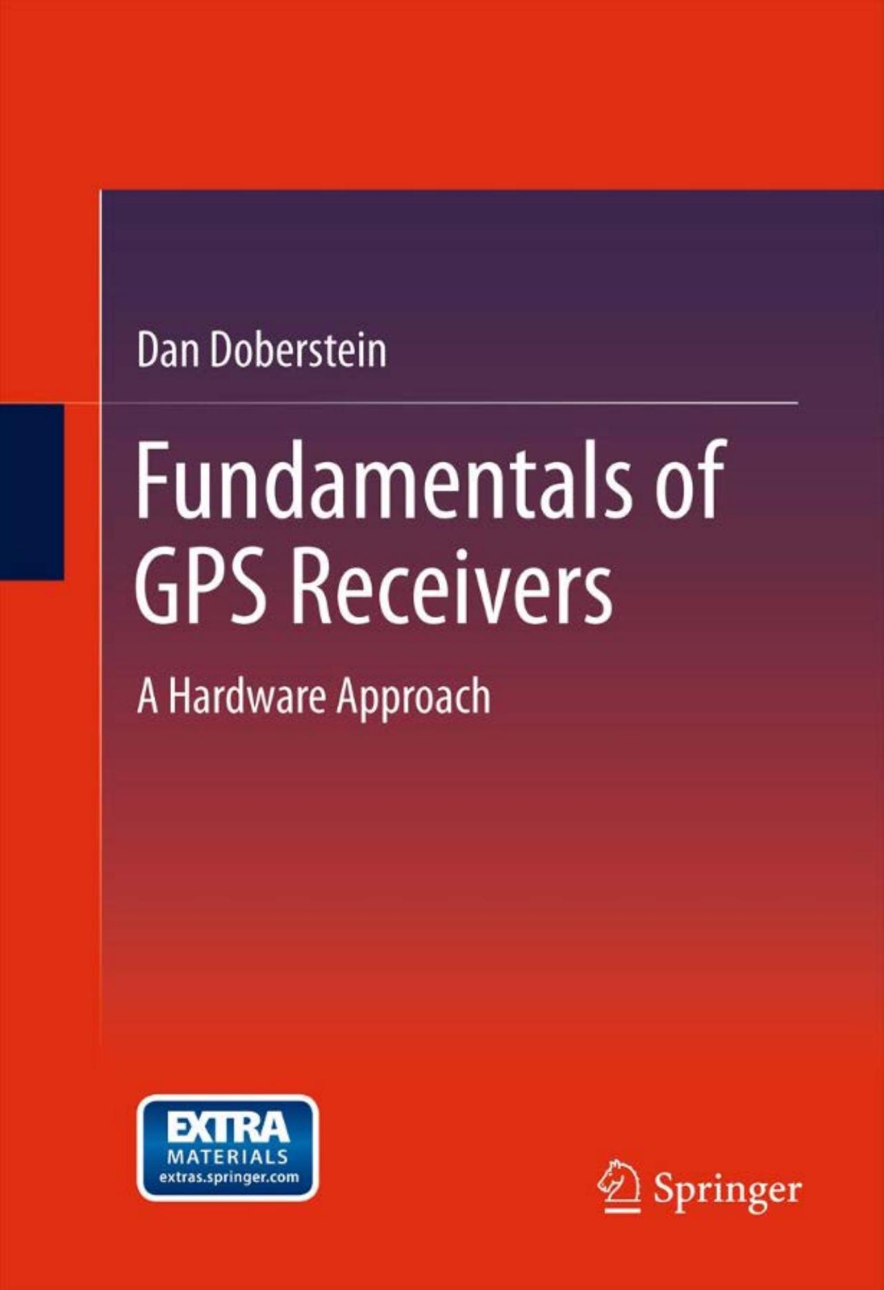 Fundamentals of GPS Receivers: A Hardware Approach by Dan Doberstein