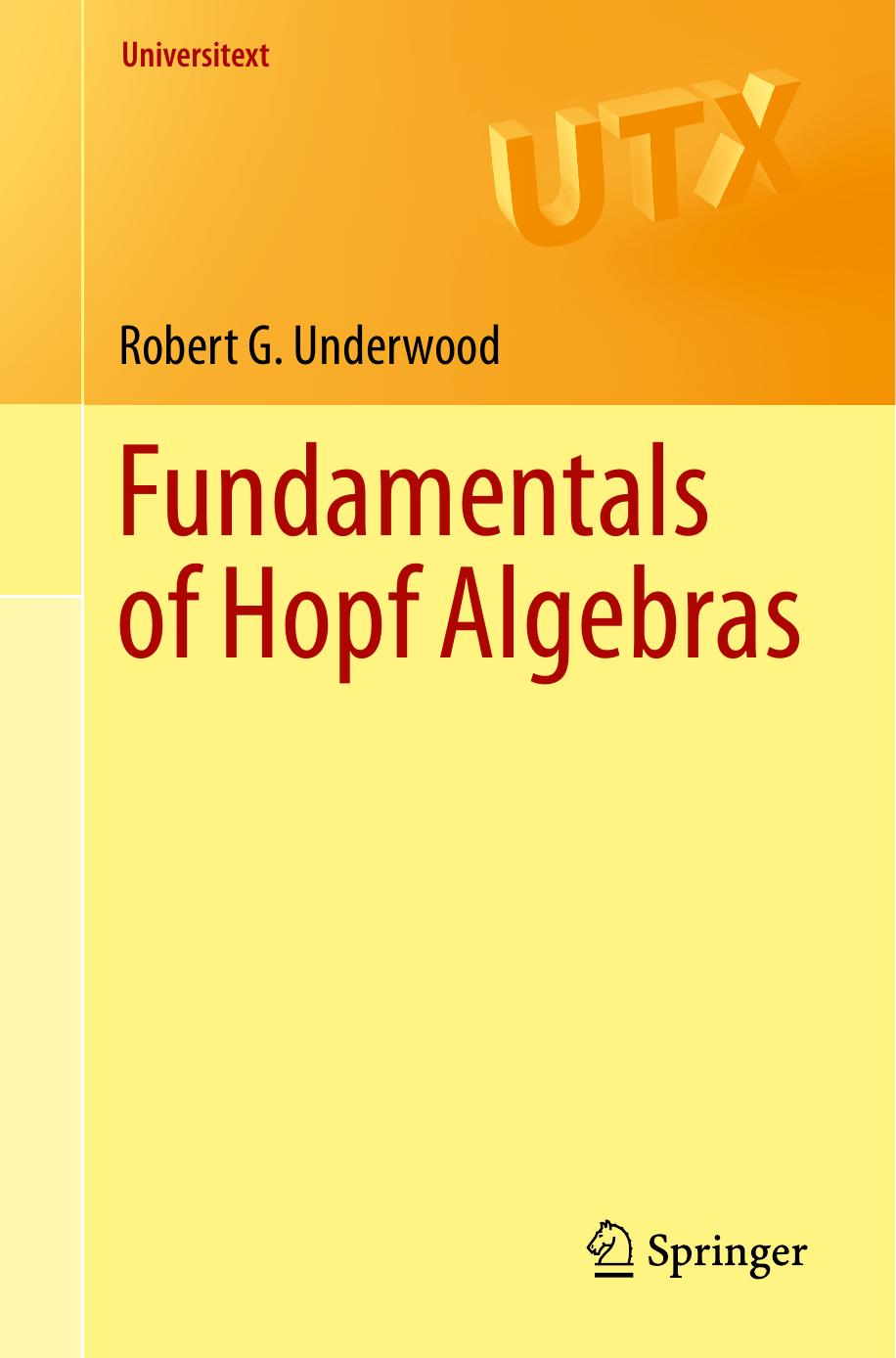 Fundamentals of Hopf Algebras by Robert G. Underwood
