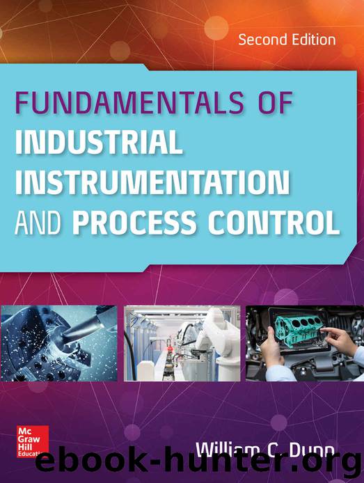 Fundamentals of Industrial Instrumentation and Process Control, Second Edition by William C. Dunn
