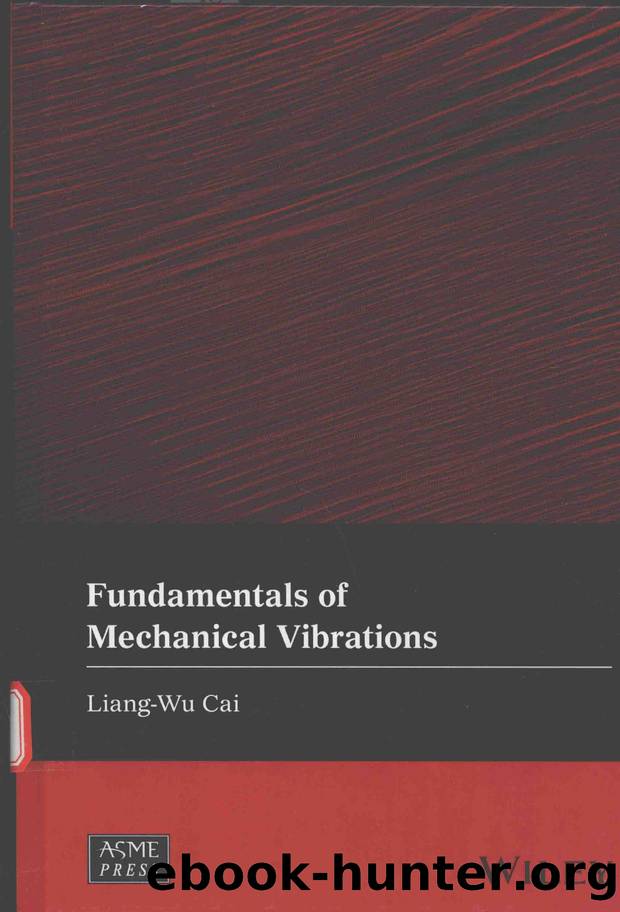 Fundamentals of Mechanical Vibrations by Liang-Wu Cai by Unknown