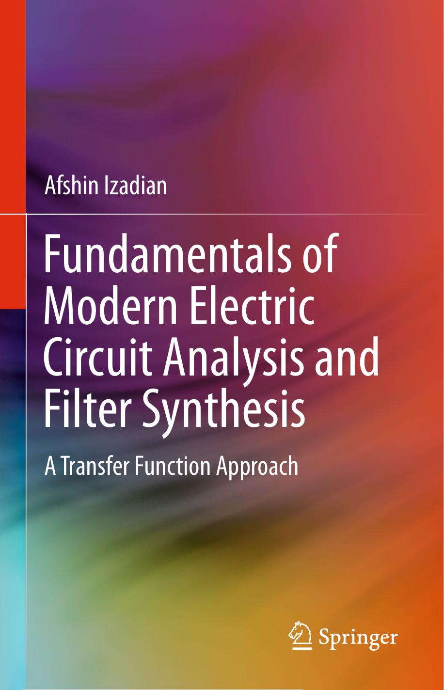 Fundamentals of Modern Electric Circuit Analysis and Filter Synthesis: A Transfer Function Approach by Afshin Izadian