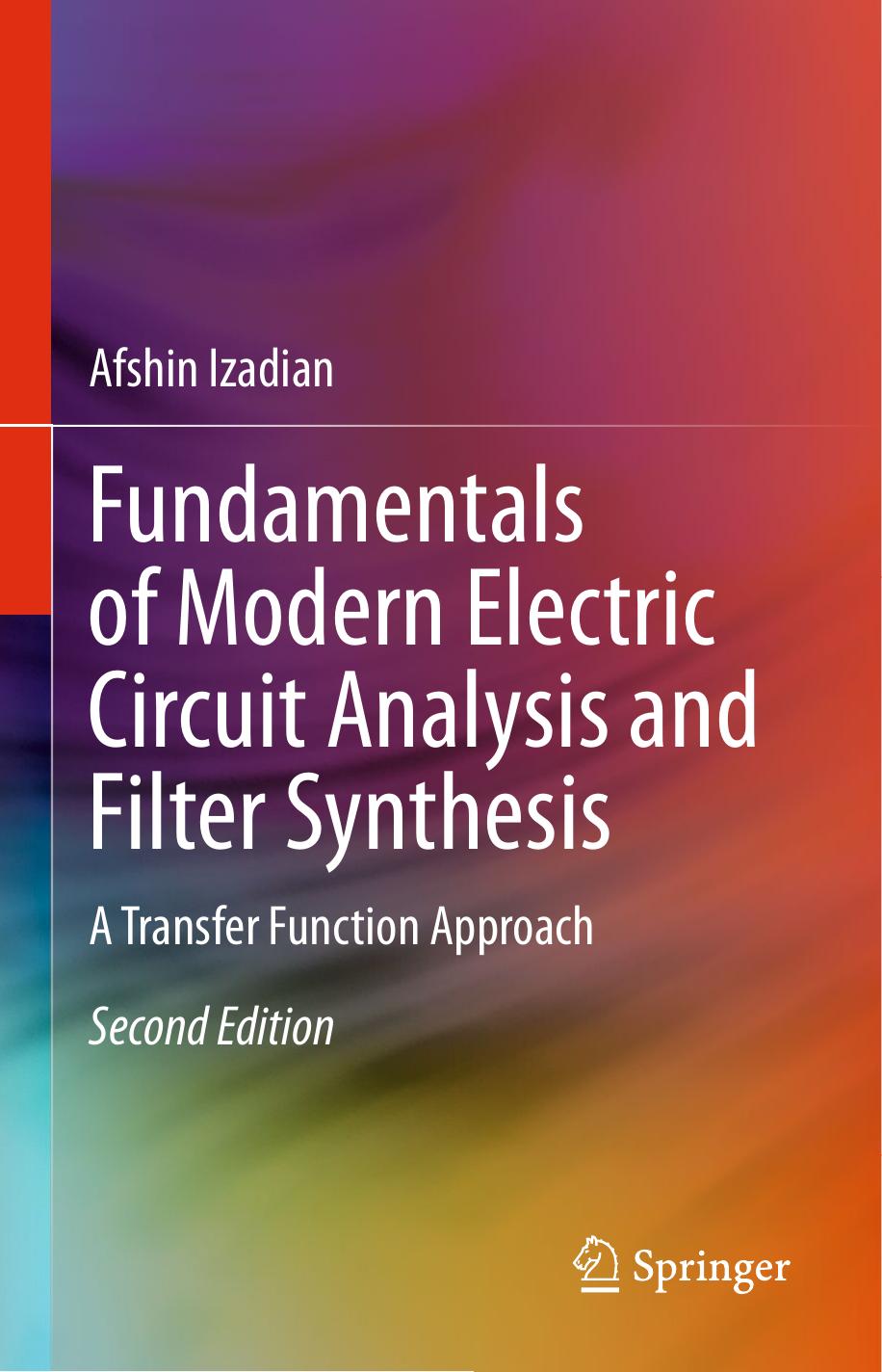 Fundamentals of Modern Electric Circuit Analysis and Filter Synthesis. A Transfer Function Approach by Afshin Izadian