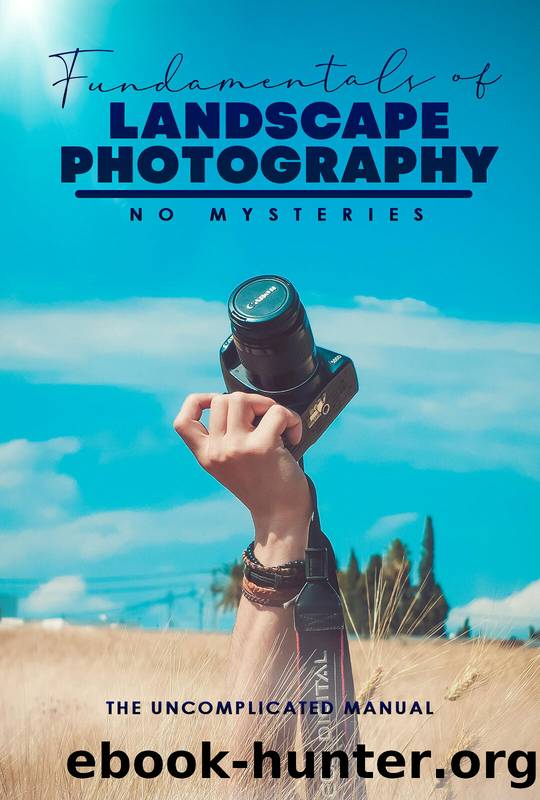 Fundamentals of Mysterious Landscape Photography: The Uncomplicated Manual by R. Raphael