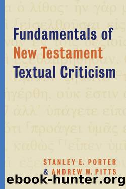 Fundamentals of New Testament Textual Criticism by Porter Stanley E.; Pitts Andrew W.; & Andrew W. Pitts