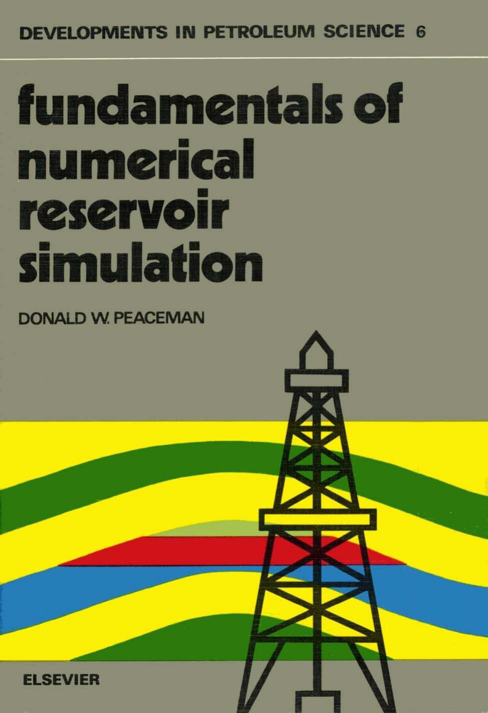 Fundamentals of Numerical Reservoir Simulation by Peaceman Donald W