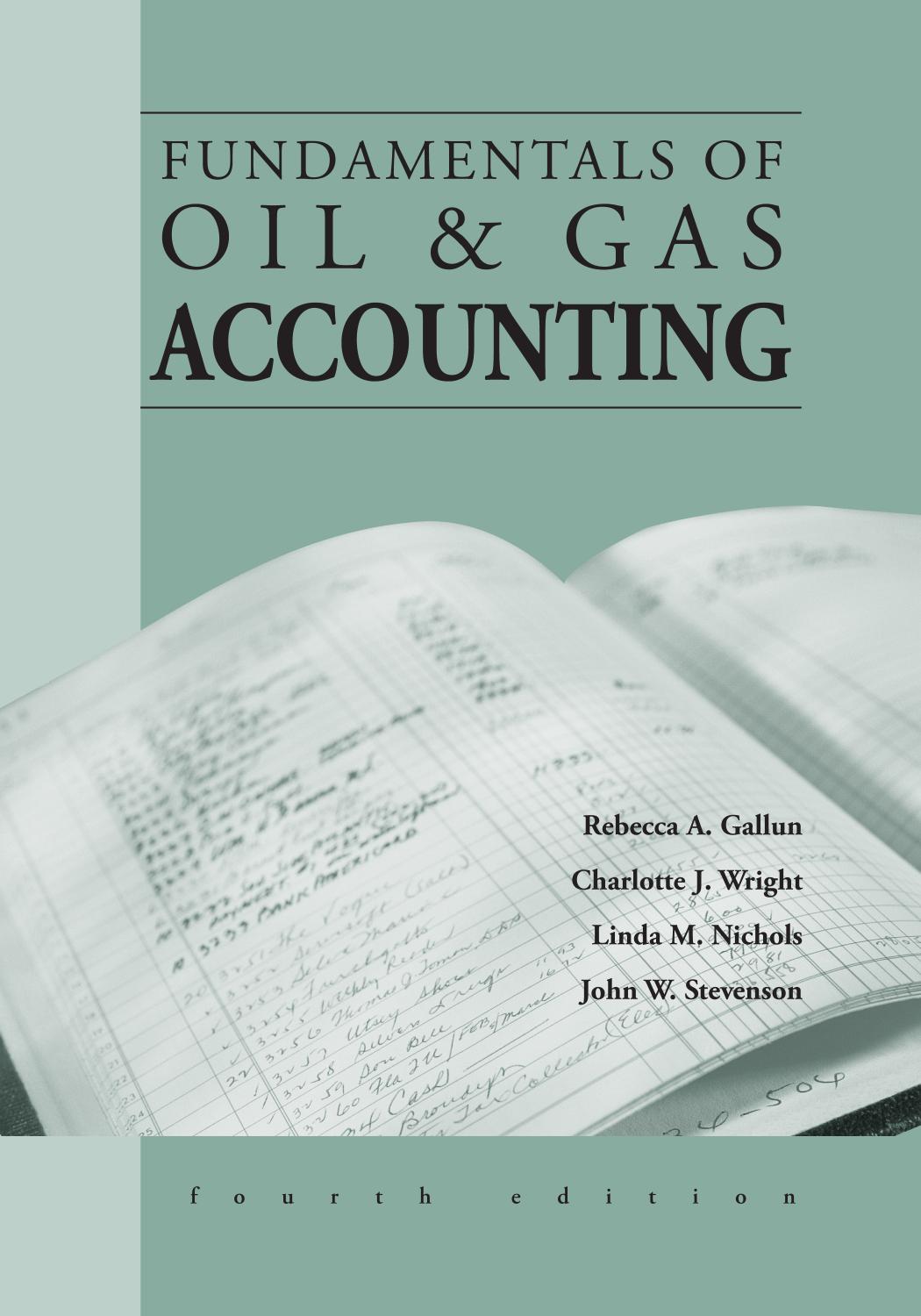 Fundamentals of Oil and Gas Accounting by Rebecca A. Gallun Charlotte J. Wright Linda M. Nichols John W. Stevenson