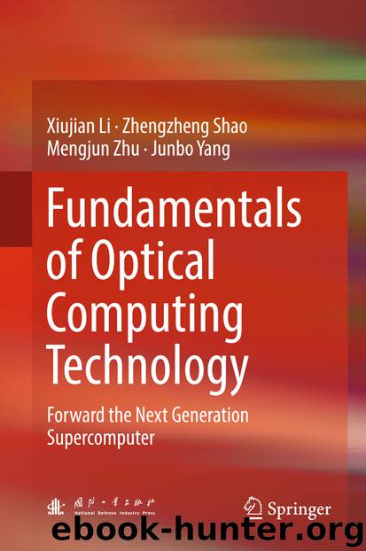 Fundamentals of Optical Computing Technology by Xiujian Li Zhengzheng Shao Mengjun Zhu & Junbo Yang