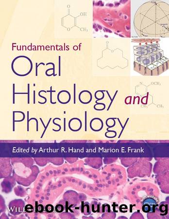 Fundamentals of Oral Histology and Physiology by Hand Arthur R.; Frank Marion E.; & Marion E. Frank