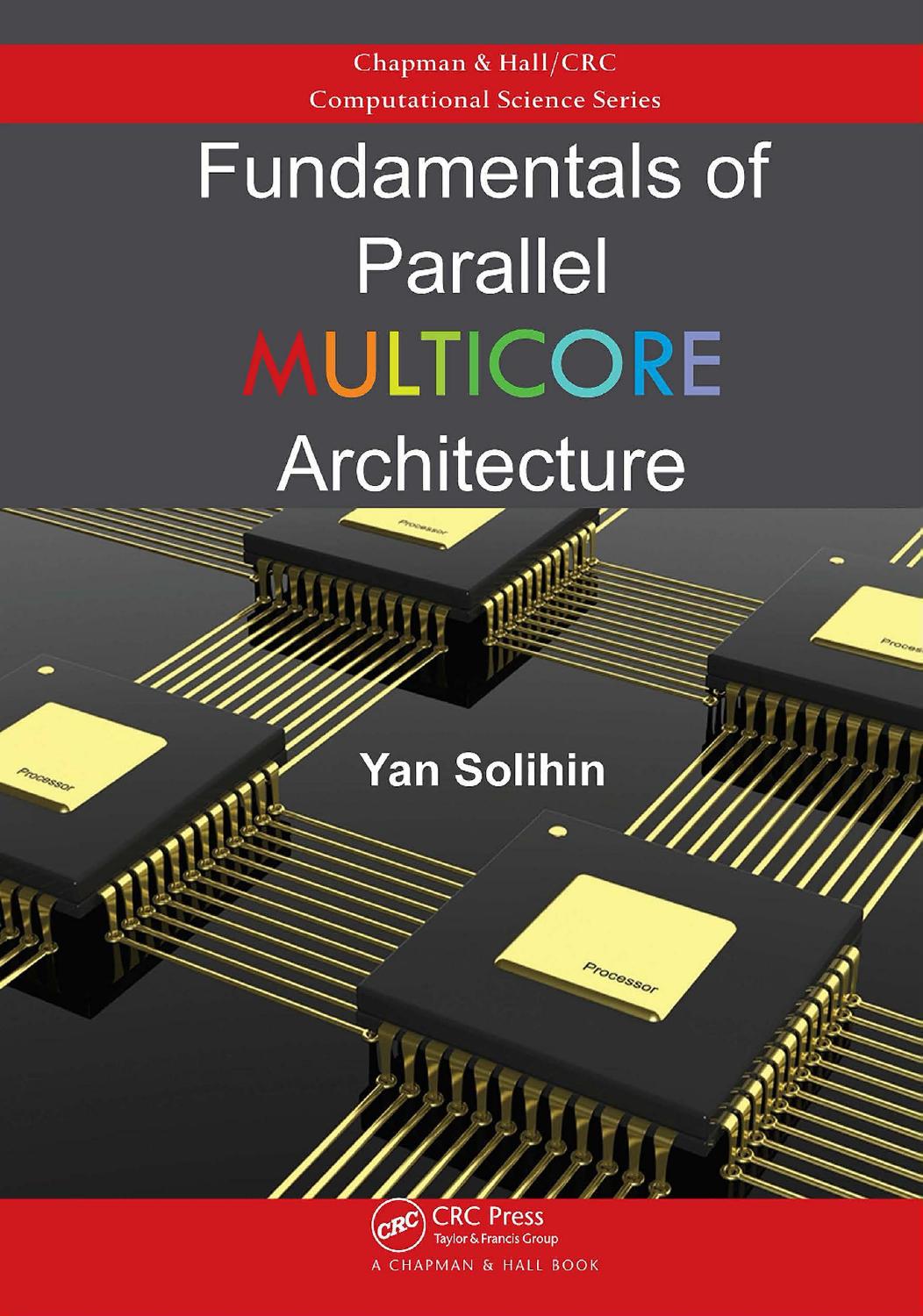 Fundamentals of Parallel Multicore Architecture by Yan Solihin