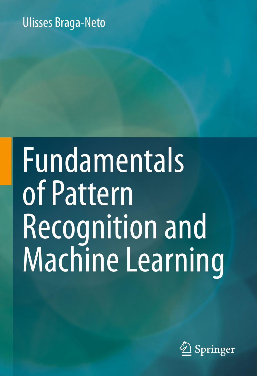 Fundamentals of Pattern Recognition and Machine Learning by Ulisses Braga-Neto