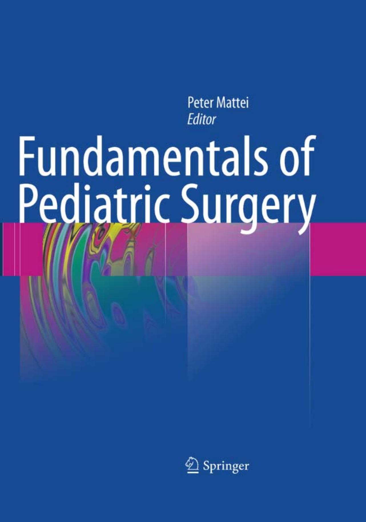 Fundamentals of Pediatric Surgery by Ari Y. Weintraub Lynne G. Maxwell (auth.) Peter Mattei (eds.)