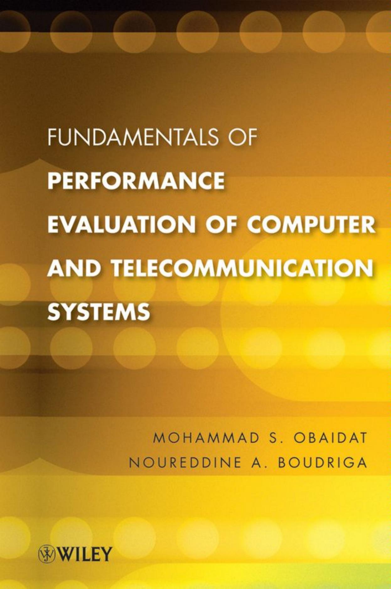 Fundamentals of Performance Evaluation of Computer and Telecommunications Systems by Mohammed S. Obaidat Noureddine A. Boudriga