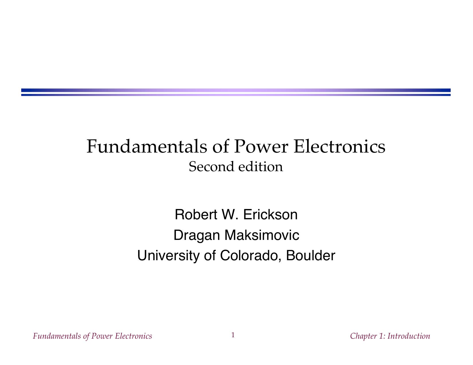 Fundamentals of Power Electronics [presentation slides] by R. Erickson