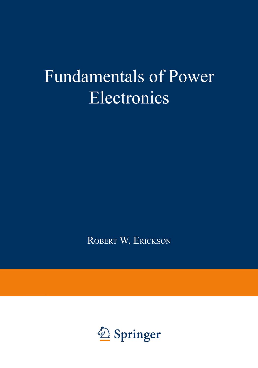 Fundamentals of Power Electronics by Robert W. Erickson (auth.)
