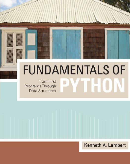 Fundamentals of Python : from first programs through data structures by Kenneth Alfred Lambert; Martin Osborne