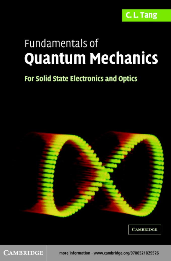 Fundamentals of Quantum Mechanics for Solid State Electronics, Optics by C. L. Tang