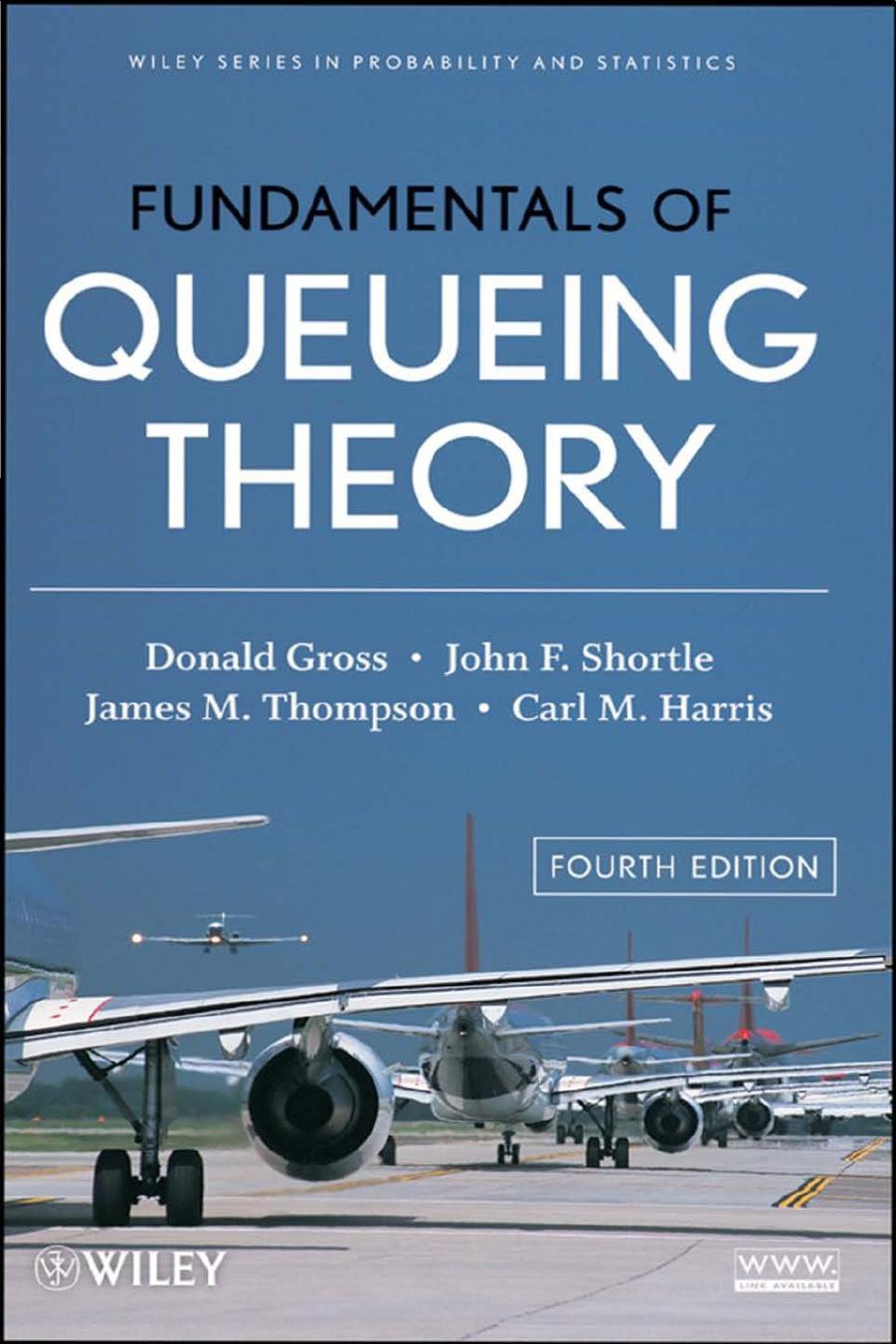 Fundamentals of Queueing Theory by Donald Gross John F. Shortle James M. Thompson