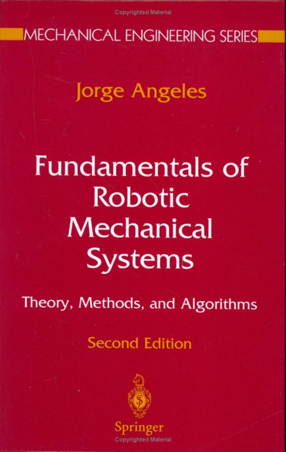 Fundamentals of Robotic Mechanical Systems Theory Methods and Algorithms by Jorge Angeles