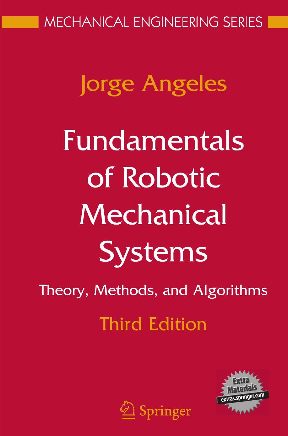 Fundamentals of Robotic Mechanical Systems: Theory, Methods, and Algorithms (Repost) by Unknow