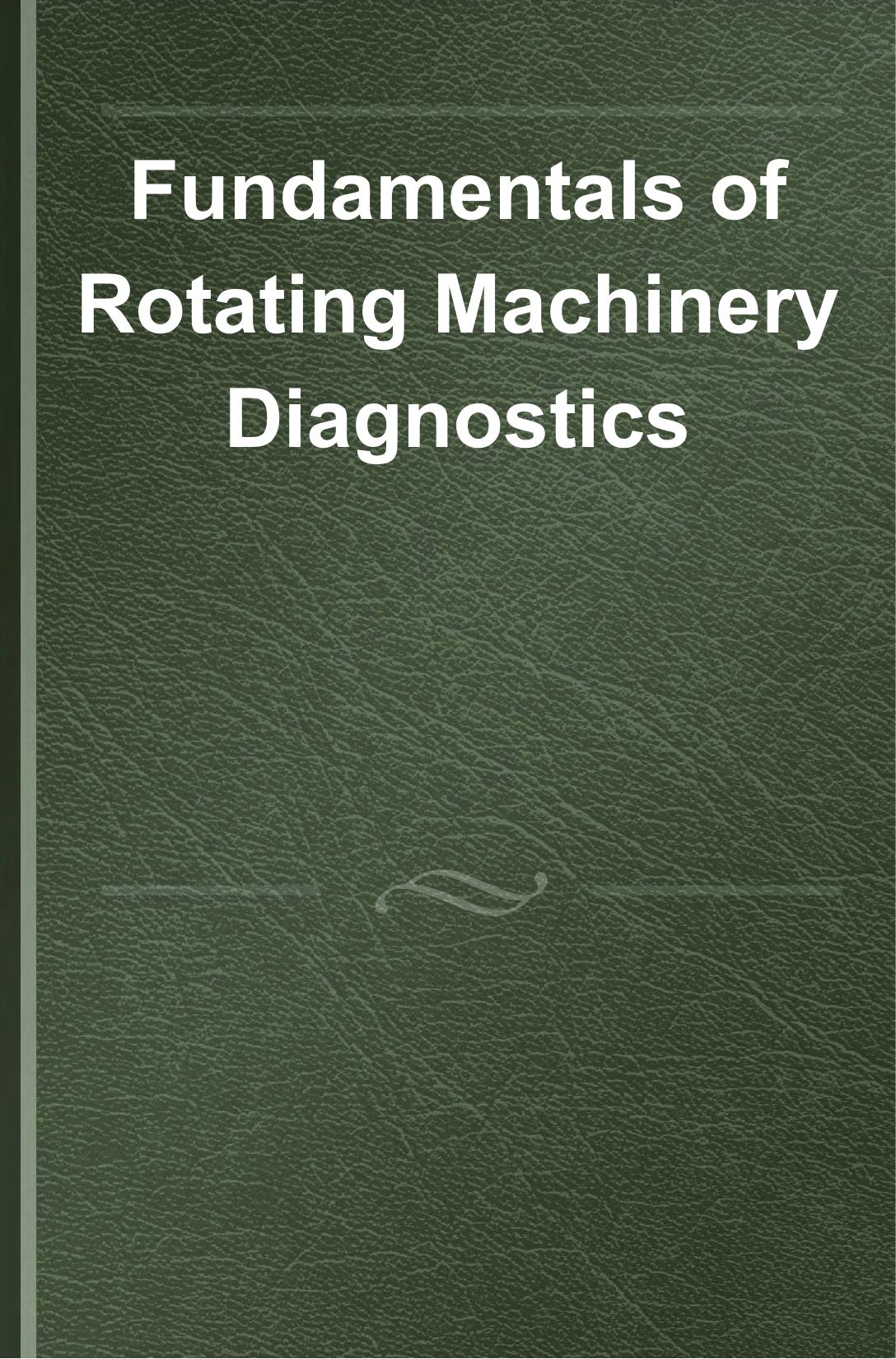 Fundamentals of Rotating Machinery Diagnostics by Bently Donald;Hatch Charles T;Grissom Bob(Editor)