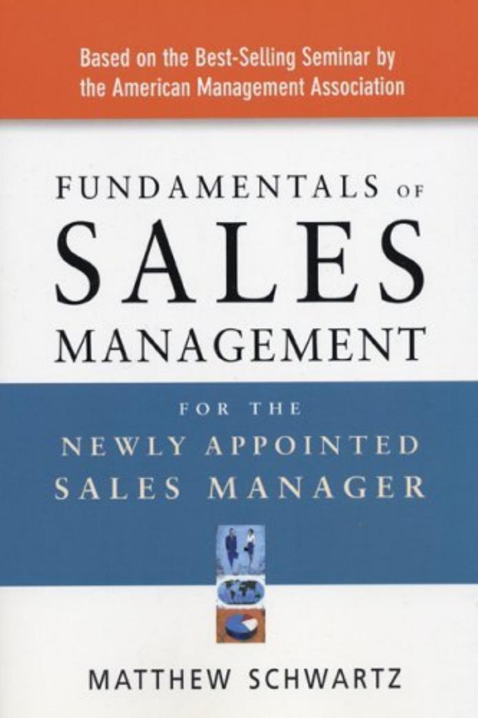 Fundamentals of Sales Management for the Newly Appointed Sales Manager by MATTHEW SCHWARTZ