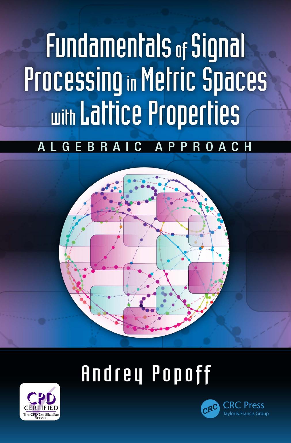 Fundamentals of Signal Processing in Metric Spaces with Lattice Properties by Andrey Popoff