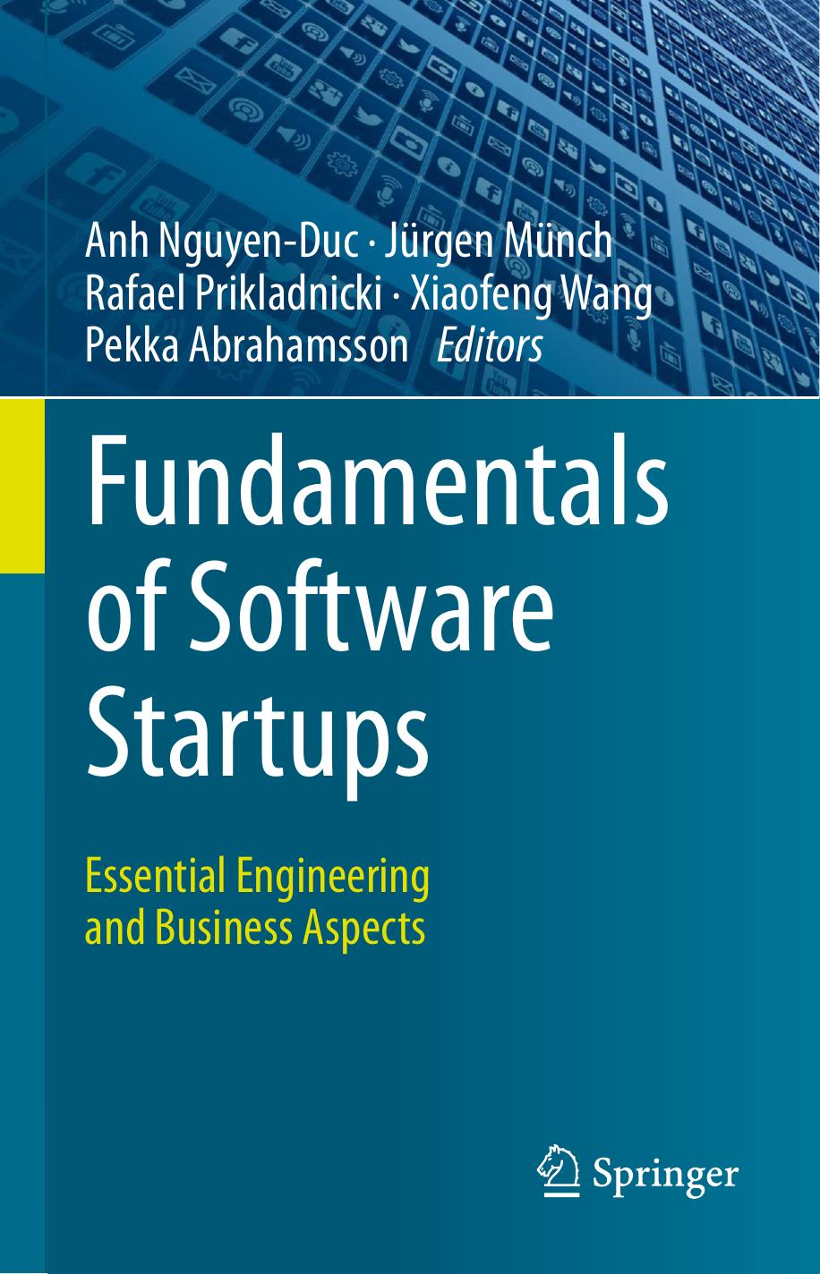 Fundamentals of Software Startups: Essential Engineering and Business Aspects by unknow