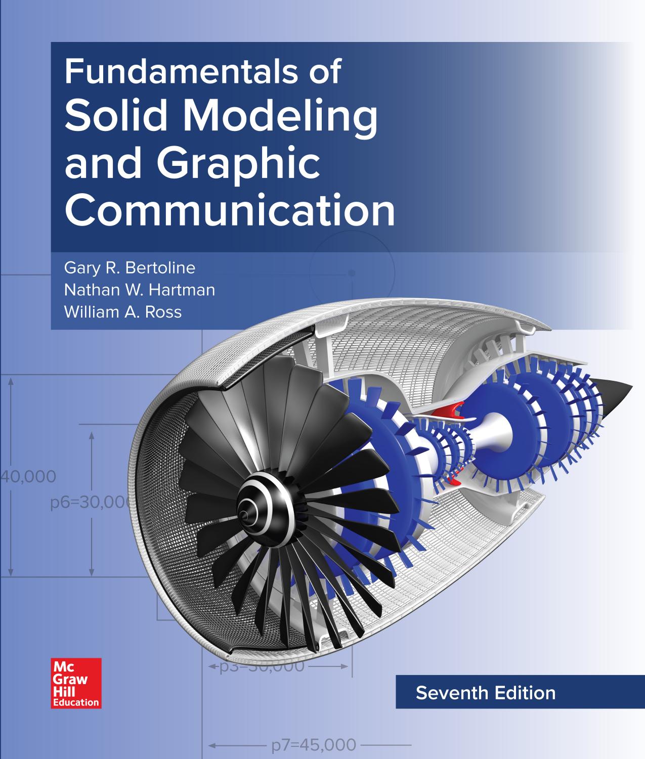 Fundamentals of Solid Modeling and Graphic Communication by Gary Bertoline Eric Wiebe William Ross Nathan Hartman